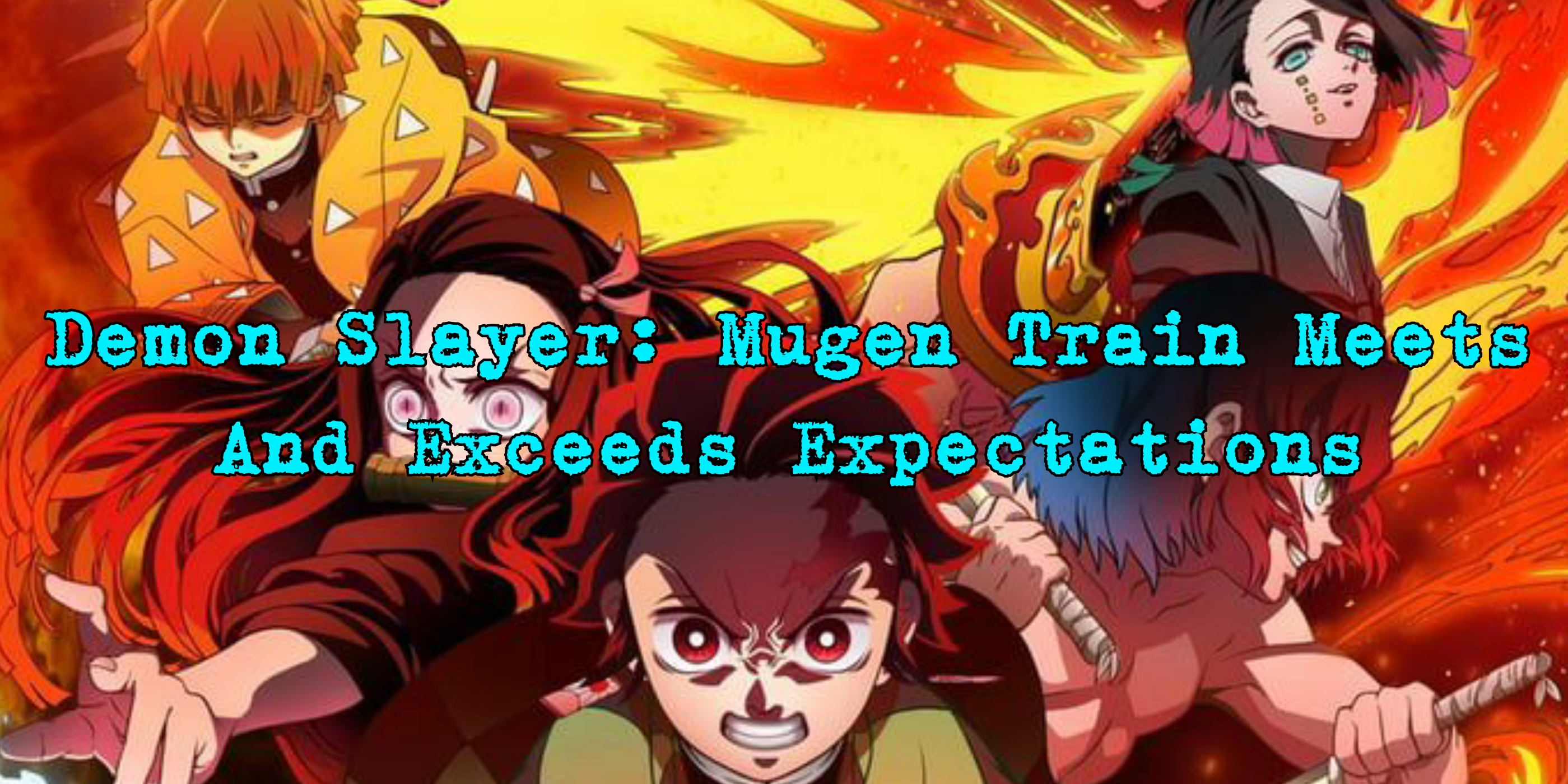 Demon Slayer: Mugen Train Is Absolutely Astonishing Anime