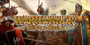 ‘Warhammer: The Old World’- The Game’s Five Biggest Rules Issues